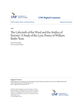 The Labyrinth of the Wind and the Artifice of Eternity: a Study of the Lyric Poetry of William Butler Yeats Danita Sain Stokes University of North Florida