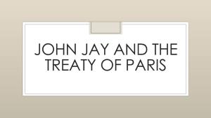JOHN JAY and the TREATY of PARIS the American Revolution Was One of Four Simultaneous Wars Against England That Gripped the World in the Late 1770S and Early 1780S