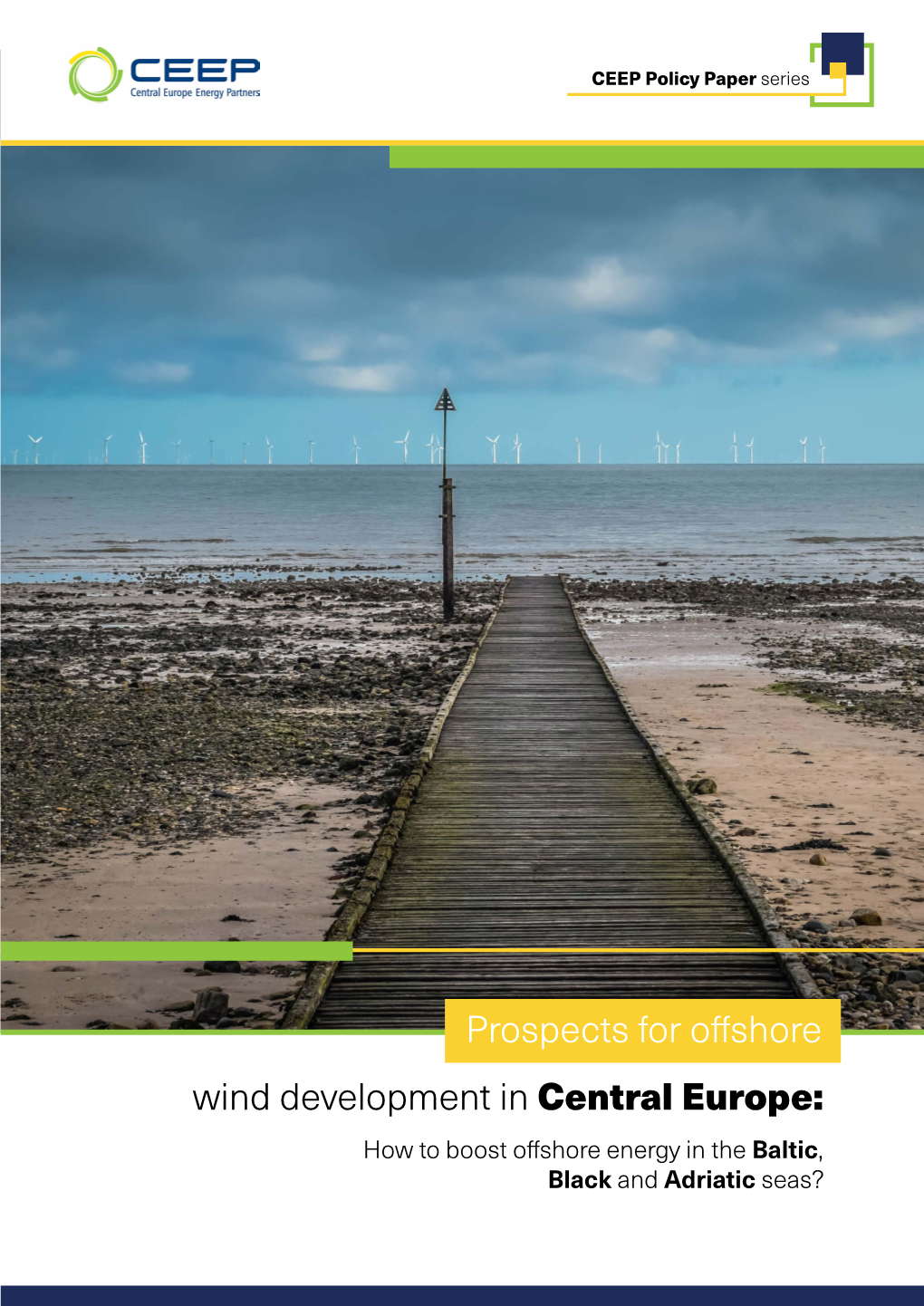 Prospects for Offshore Wind Development in Central Europe: How to Boost Offshore Energy in the Baltic, Black and Adriatic Seas? CEEP POLICY PAPER SERIES