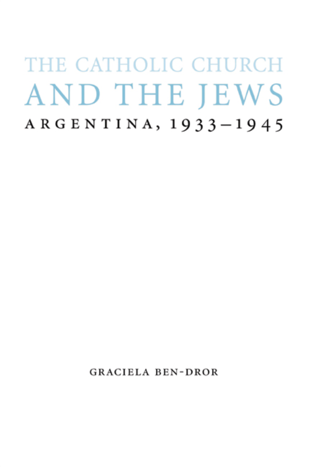 The Catholic Church and the Jews: Argentina, 1933-1945