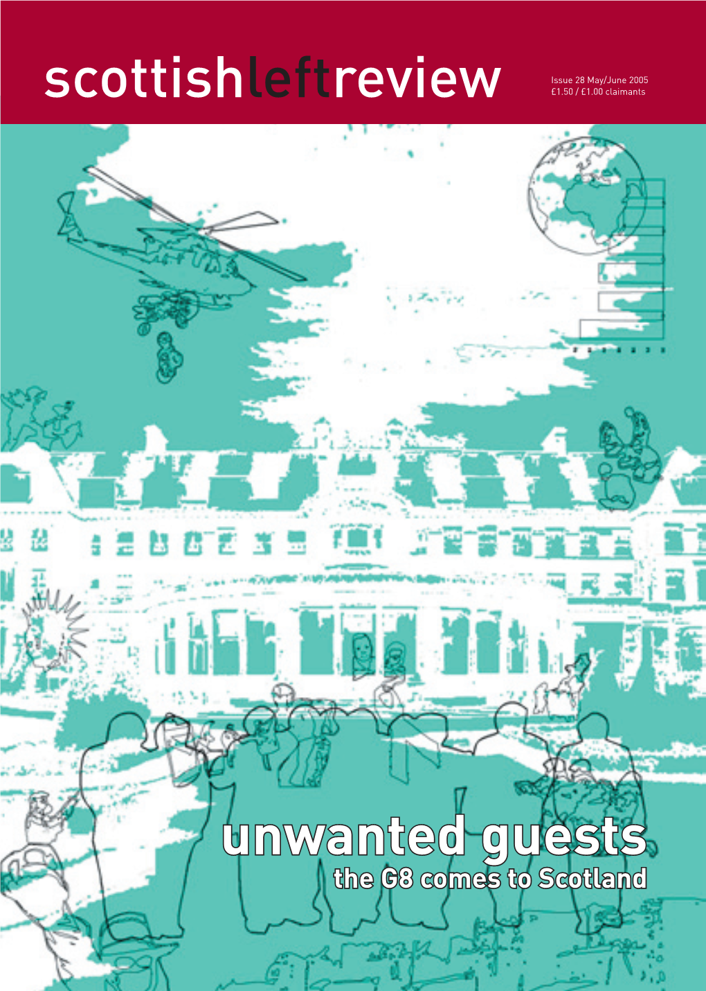 Unwanted Guests the G8 Comes to Scotland Scottishleftreviewissue 28 May/June 2005 Contents Feedback