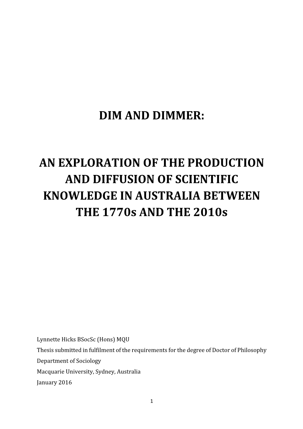 Dim and Dimmer: an Exploration of The