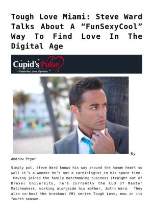 Tough Love Miami: Steve Ward Talks About a “Funsexycool” Way to Find Love in the Digital Age