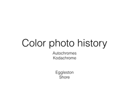 Color Photo History Autochromes Kodachrome