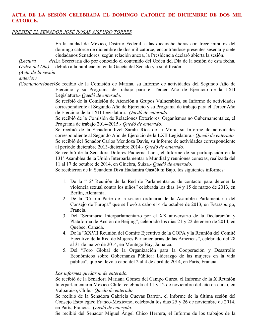 Acta De La Sesión Celebrada El Domingo Catorce De Diciembre De Dos Mil Catorce. Preside El Senador José Rosas Aispuro Torres E