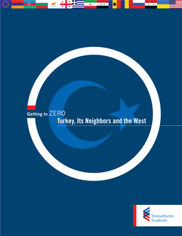 Getting to Zero: Turkey, Its Neighbors and the West, the 2010 Report of the Transatlantic Academy Fellows