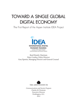 TOWARD a SINGLE GLOBAL DIGITAL ECONOMY the First Report of the Aspen Institute IDEA Project