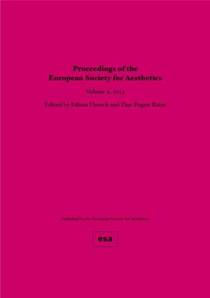 Proceedings of the European Society for Aesthetics Volume 6, 2014