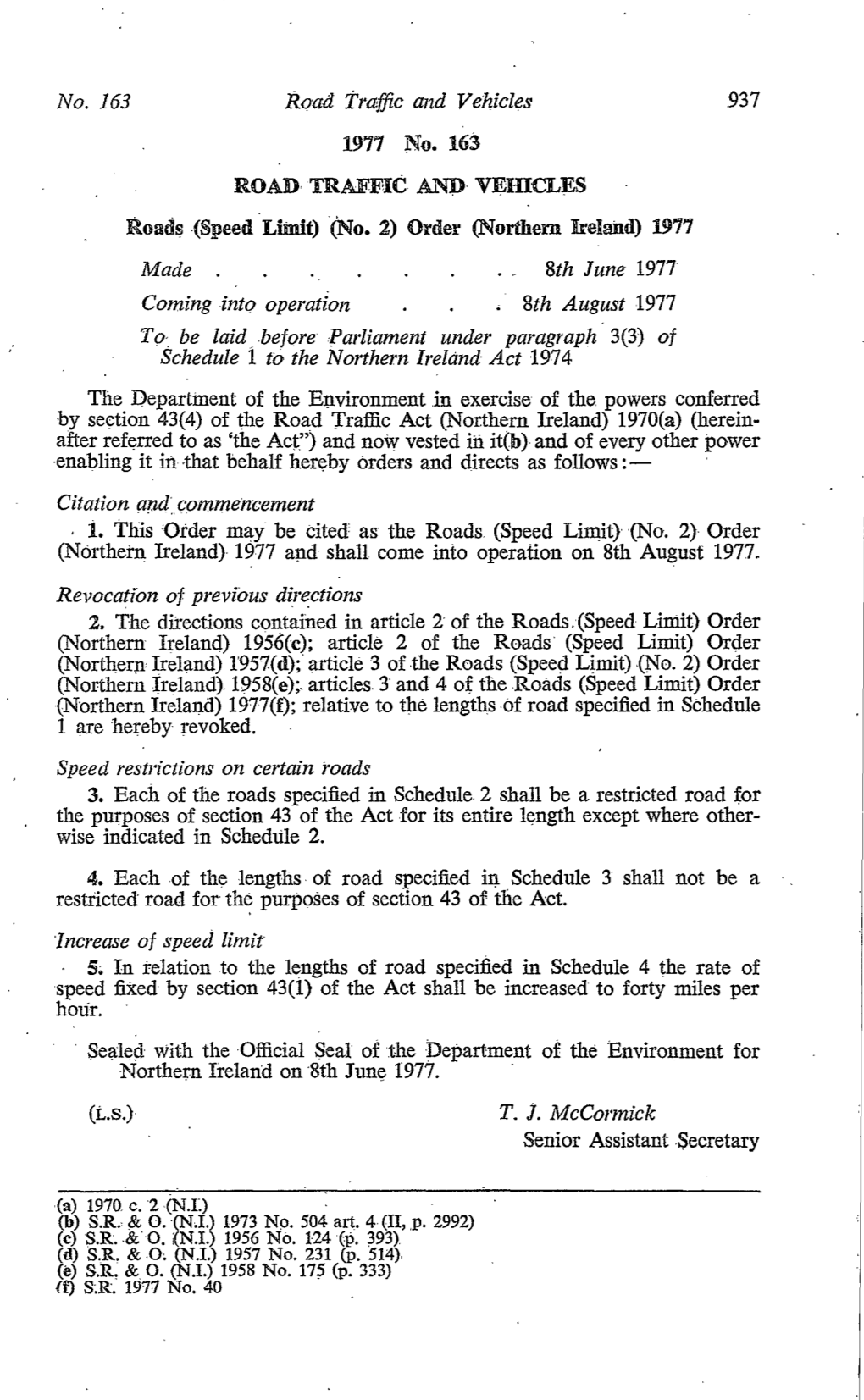 VEHICLES Roads .(Speed Limit) (No.2) Order (Northern Jrel3ild) 1977 Made 8Th June 1977 Coming Intp Operation • 8Th August 1977 To