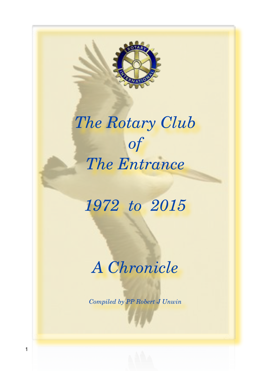 The History of the Rotary Club of the Entrance Inc. 1972 to 2015 Compiled by PP Robert J Unwin