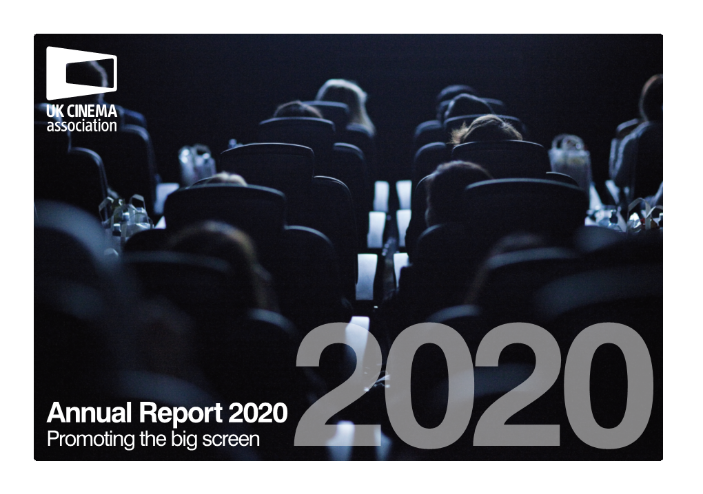 Annual Report 2020 Promoting the Big Screen 2020 UK Cinema Association