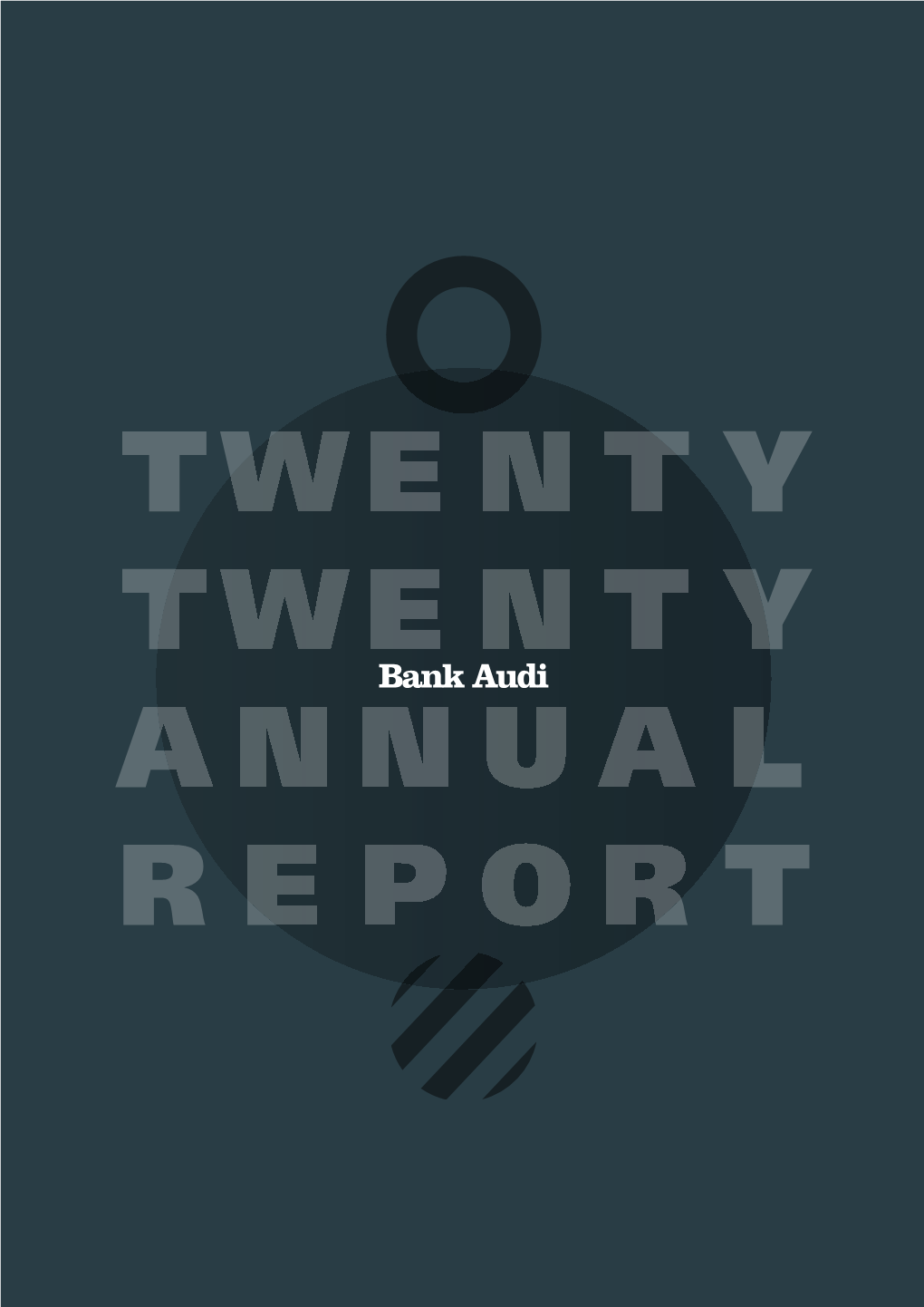 Annual Report 2020 Annual Report 2020 Statement of the Chairman and Group Chief Executive Officer Bank Audi Annual Report 2020