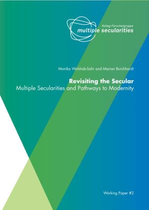 Revisiting the Secular Multiple Secularities and Pathways to Modernity