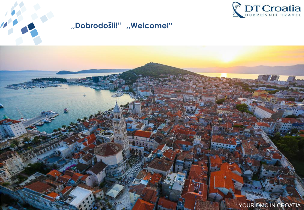 Dobrodošli!'' ,,Welcome!''