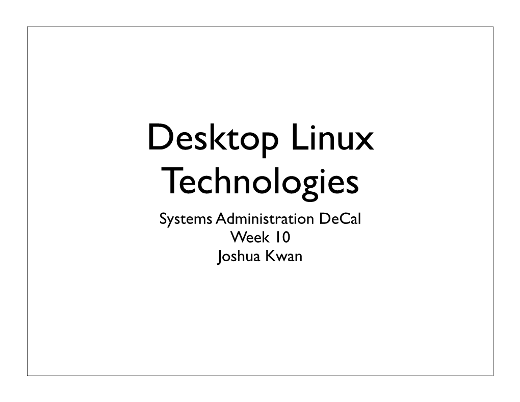 Desktop Linux Technologies Systems Administration Decal Week 10 Joshua Kwan Final Projects!