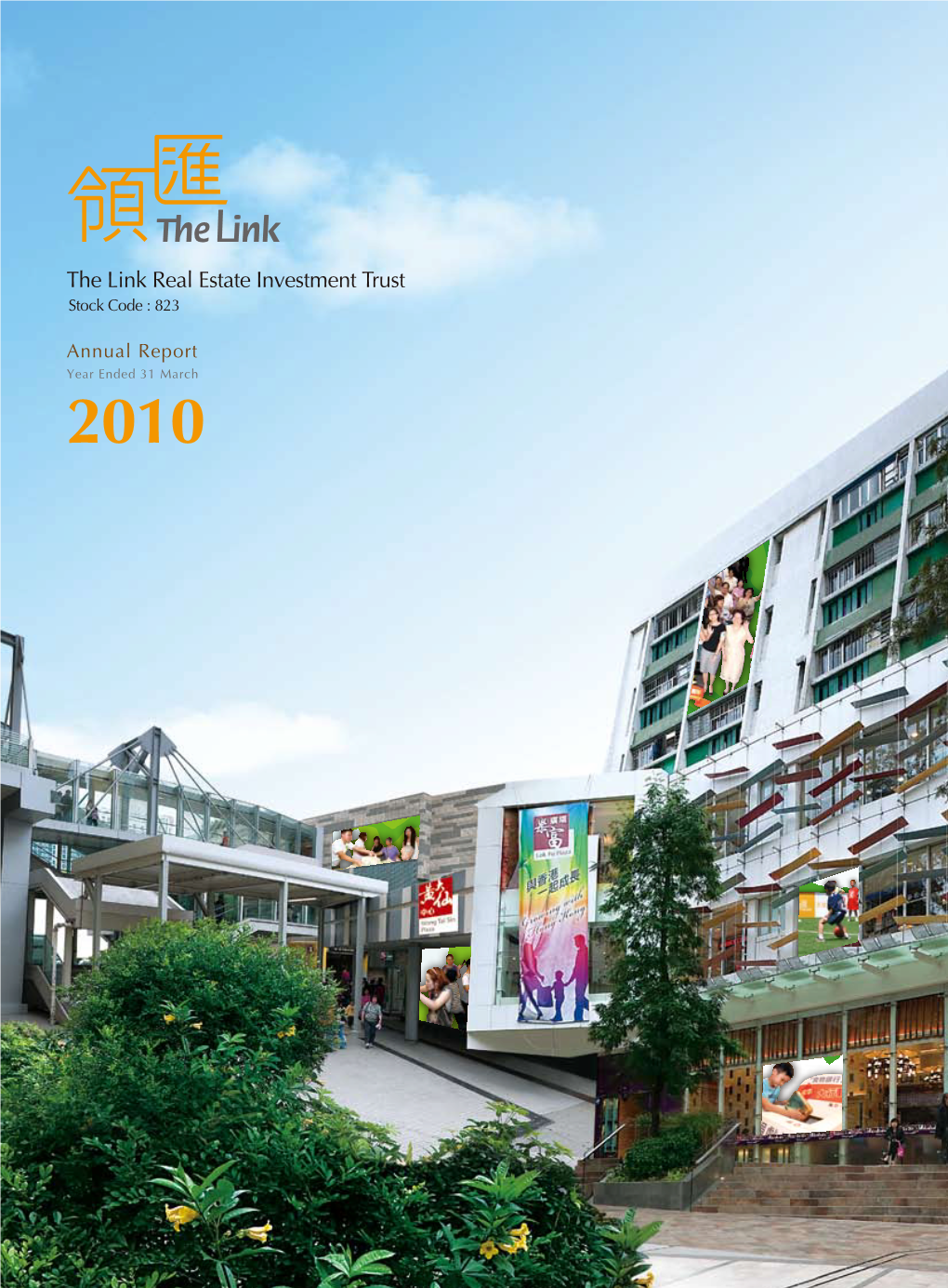 The Link Real Estate Investment Trust Annual Report 2010 N I G R I Th the I W E C D and V O an O D R O N W C I C a T N N a I O C