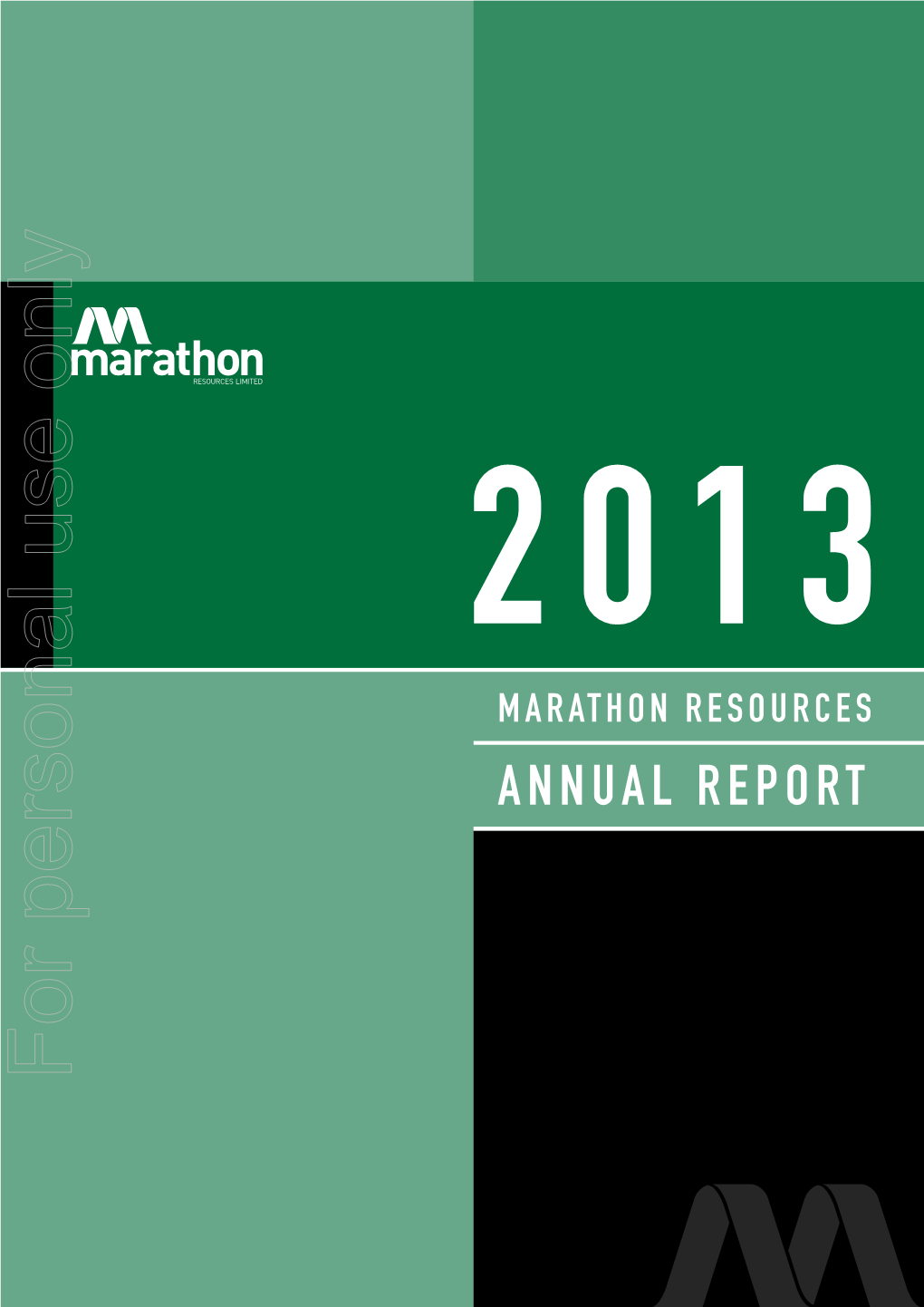 For Personal Use Only Use Personal for Marathon Resources Limited ACN 107 531 822 Annual Report 1St July 2012 to 30Th June 2013