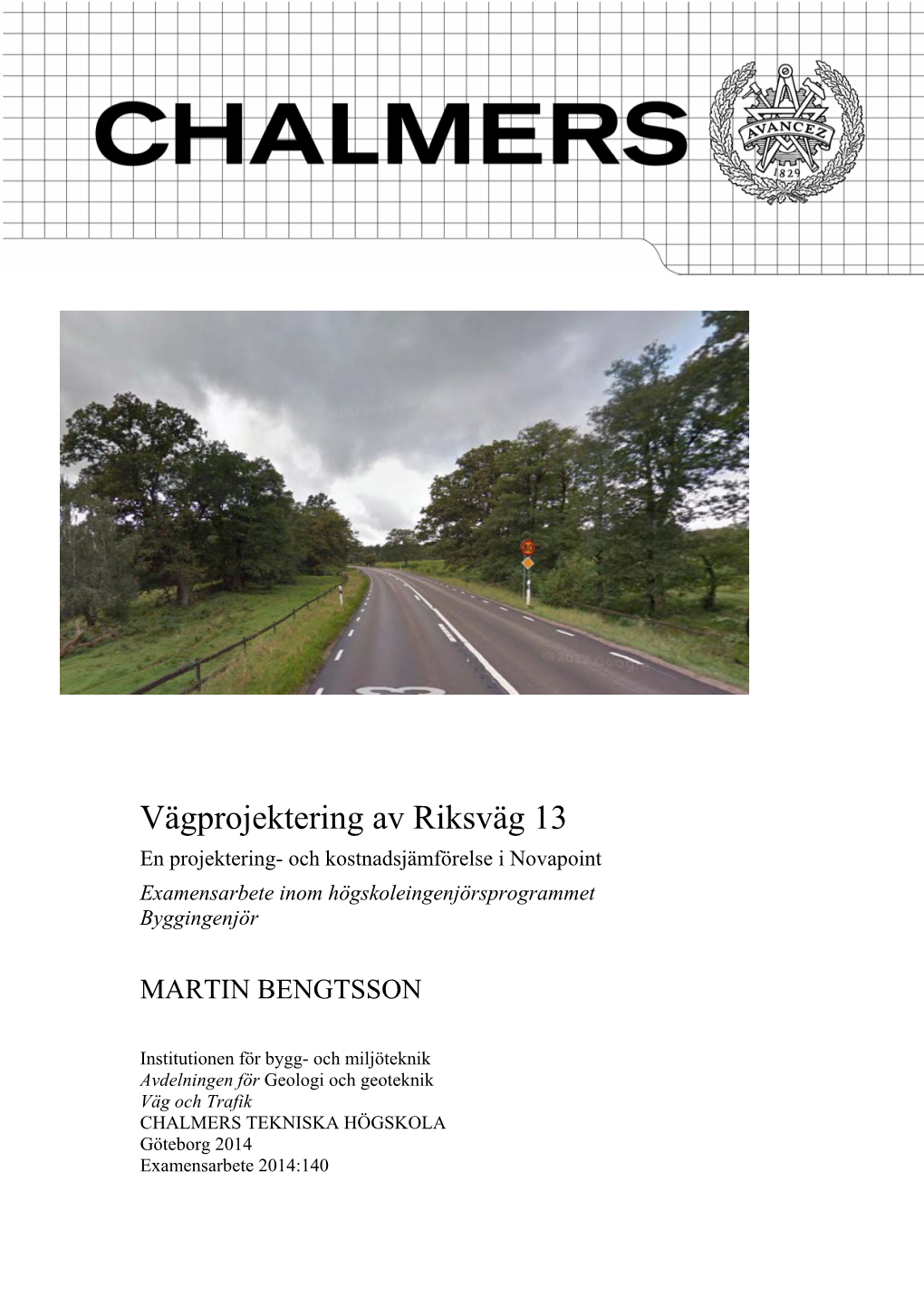 Vägprojektering Av Riksväg 13 En Projektering- Och Kostnadsjämförelse I Novapoint Examensarbete Inom Högskoleingenjörsprogrammet Byggingenjör