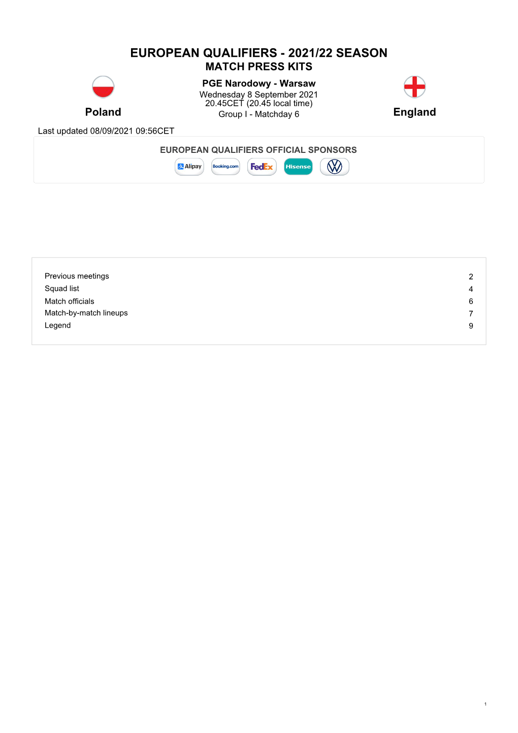 MATCH PRESS KITS PGE Narodowy - Warsaw Wednesday 8 September 2021 20.45CET (20.45 Local Time) Poland Group I - Matchday 6 England Last Updated 08/09/2021 09:56CET