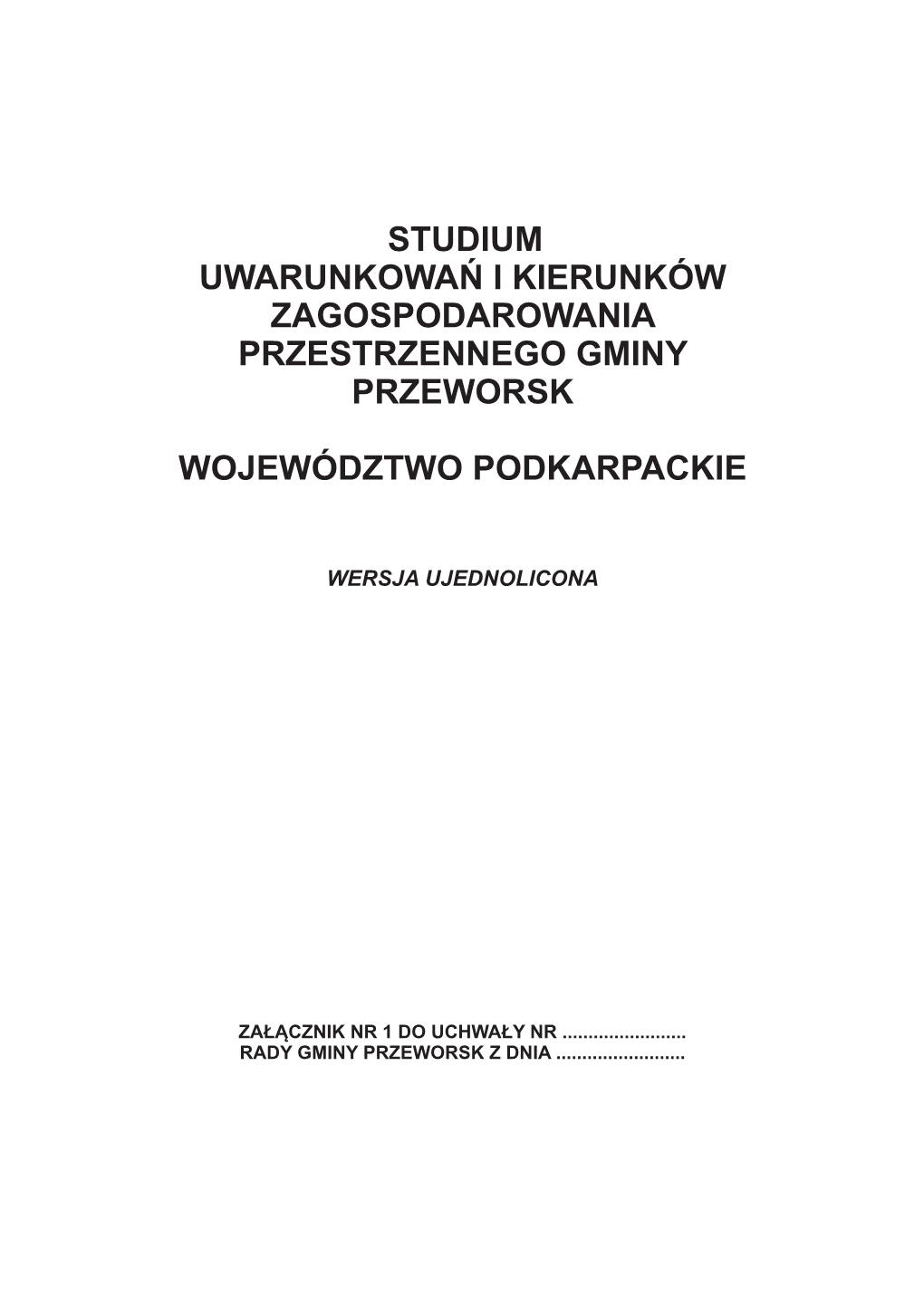 Przeworsk I Obejmuje Zmiany Zapoczątkowane Uchwałą Nr XXII/106/2016 Rady Gminy Przeworsk Z Dnia 29 Września 2016 R