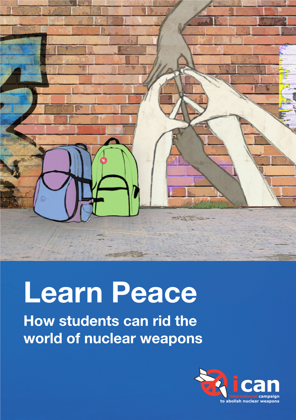 Learn Peace How Students Can Rid the World of Nuclear Weapons About ICAN