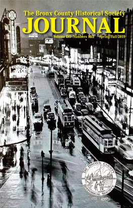 JOURNAL Volume LVI Numbers 1&2 Spring/Fall 2019 Cover Photo: East Fordham Road at Night in Early 1940’S with the RKO Fordham and Valentine Theatres