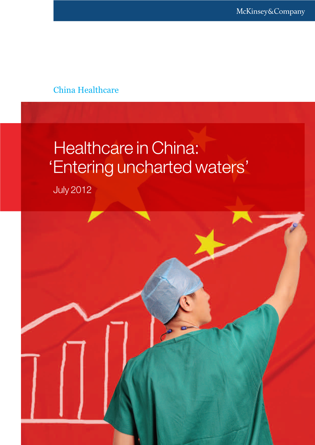 Healthcare in China: ‘Entering Uncharted Waters’ July 2012 2