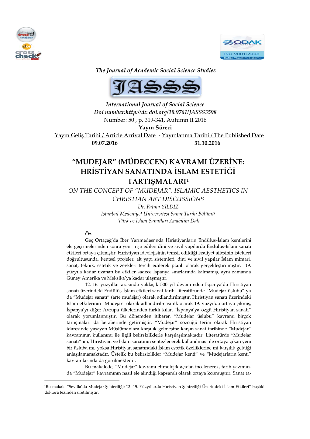 “MUDEJAR” (MÜDECCEN) KAVRAMI ÜZERİNE: HRİSTİYAN SANATINDA İSLAM ESTETİĞİ TARTIŞMALARI1 on the CONCEPT of ‚MUDEJAR‛: ISLAMIC AESTHETICS in CHRISTIAN ART DISCUSSIONS Dr