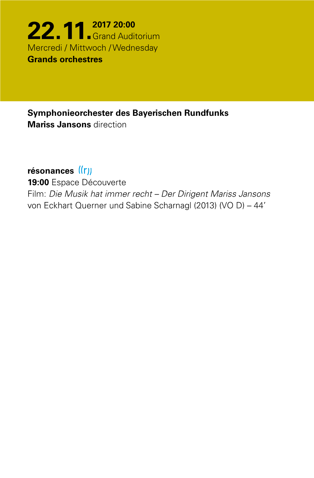 Symphonieorchester Des Bayerischen Rundfunks Mariss Jansons Direction Résonances 19:00 Espace Découverte Film: Die Musik Hat I