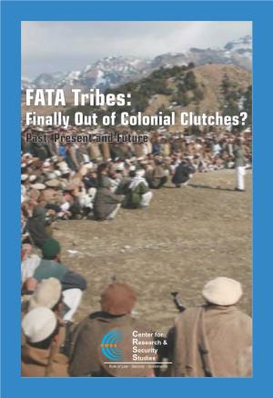 FATA Tribes: Finally out of Colonial Clutches? Past, Present and Future