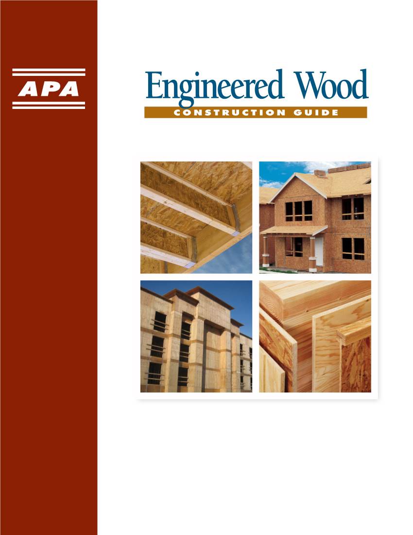 Engineered Wood CONSTRUCTION GUIDE Wood: the Natural Choice Engineered Wood Products Are Among the Most Beautiful and Environmentally Friendly Building Materials