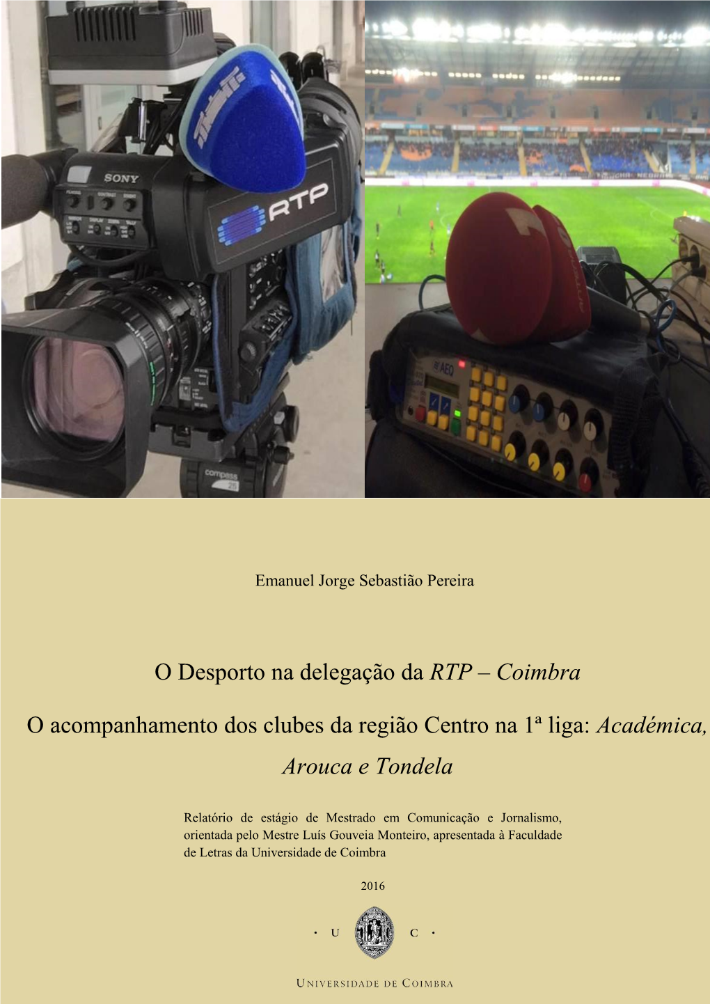 O Desporto Na Delegação Da RTP – Coimbra O Acompanhamento Dos Clubes Da Região Centro Na 1ª Liga: Académica, Arouca E Tondela