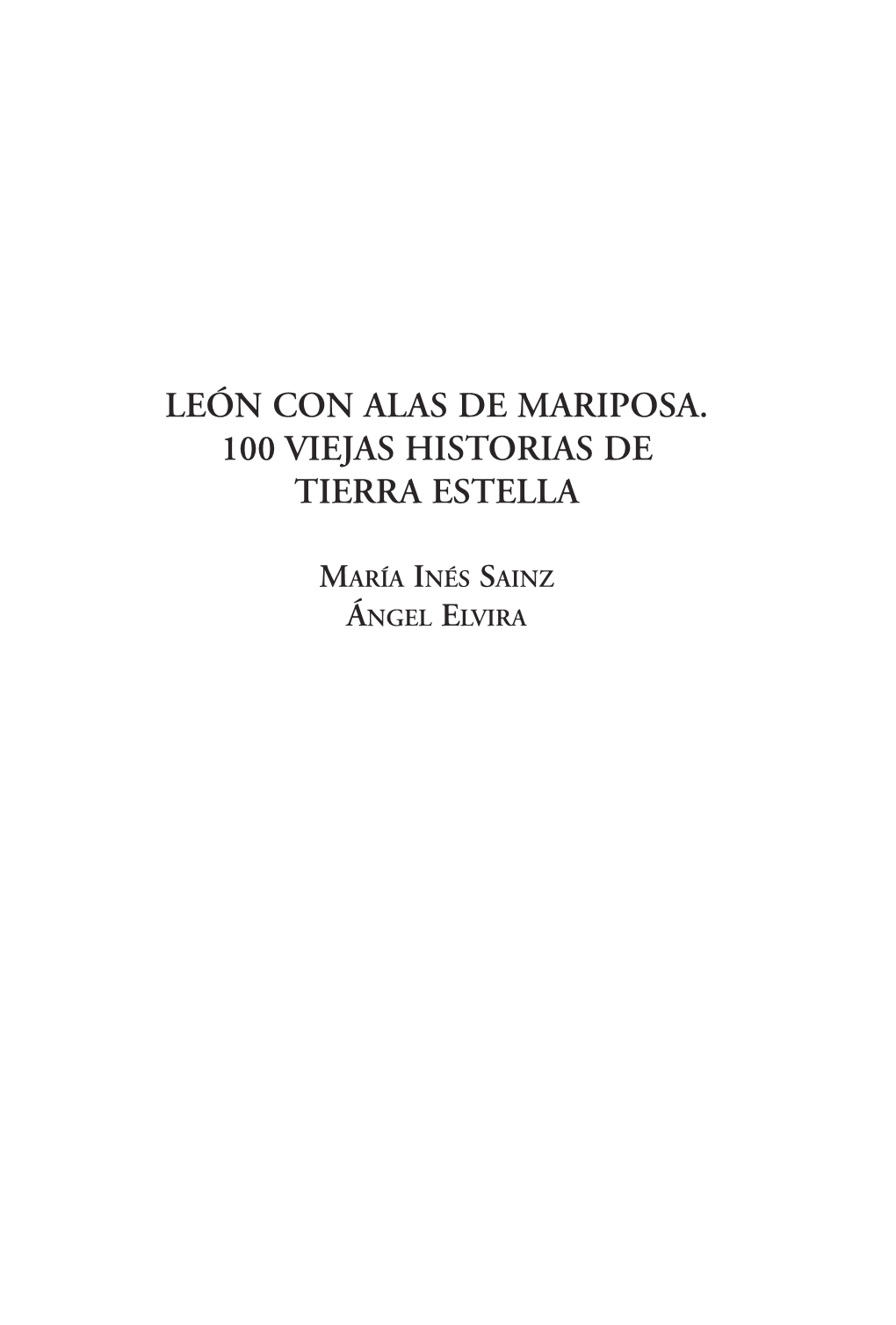 León Con Alas De Mariposa. 100 Viejas Historias De Tierra Estella