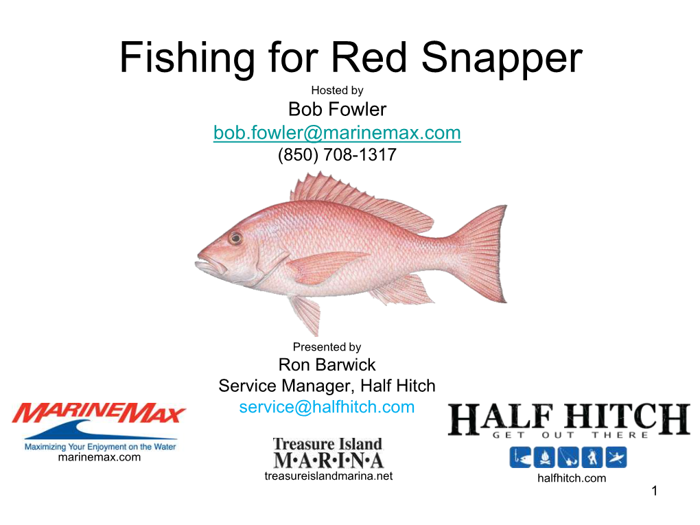 Fishing for Red Snapper Hosted by Bob Fowler Bob.Fowler@Marinemax.Com (850) 708-1317