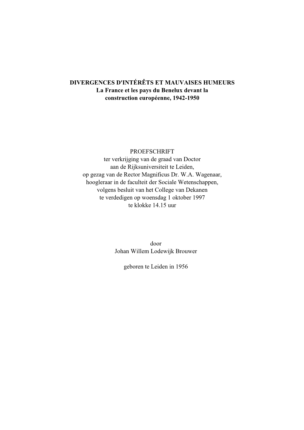 DIVERGENCES D'intérêts ET MAUVAISES HUMEURS La France Et Les Pays Du Benelux Devant La Construction Européenne, 1942-1950