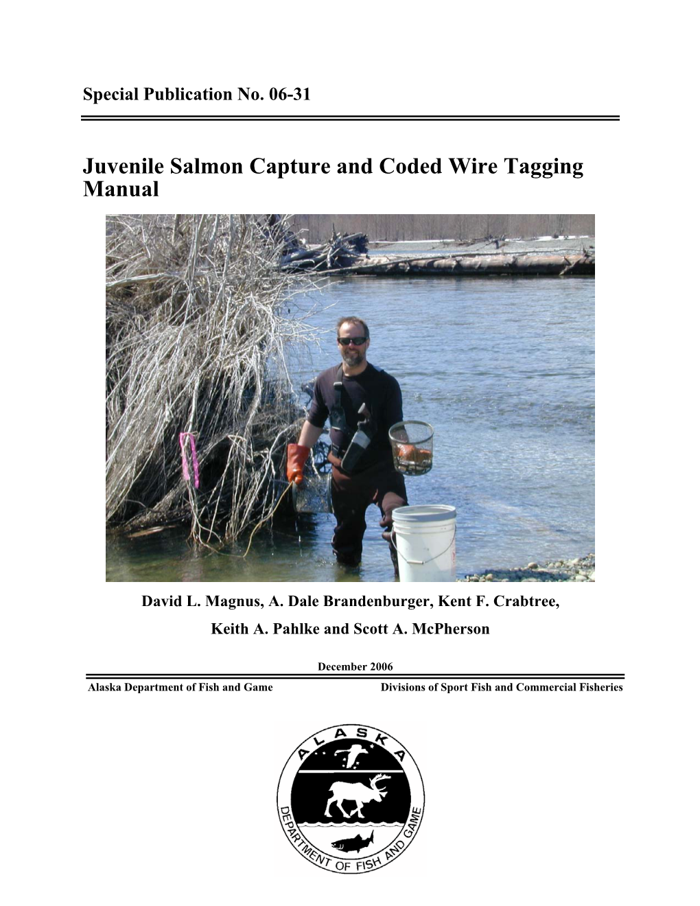 Juvenile Salmon Capture and Coded Wire Tagging Manual. Alaska Department of Fish and Game, Special Publication No