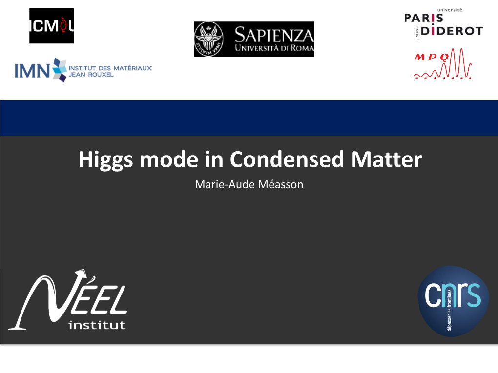 Higgs Mode in Condensed Matter Marie-Aude Méasson Hamburg 2015 What Is Higgs Mode for Condensed Matter Physicist?