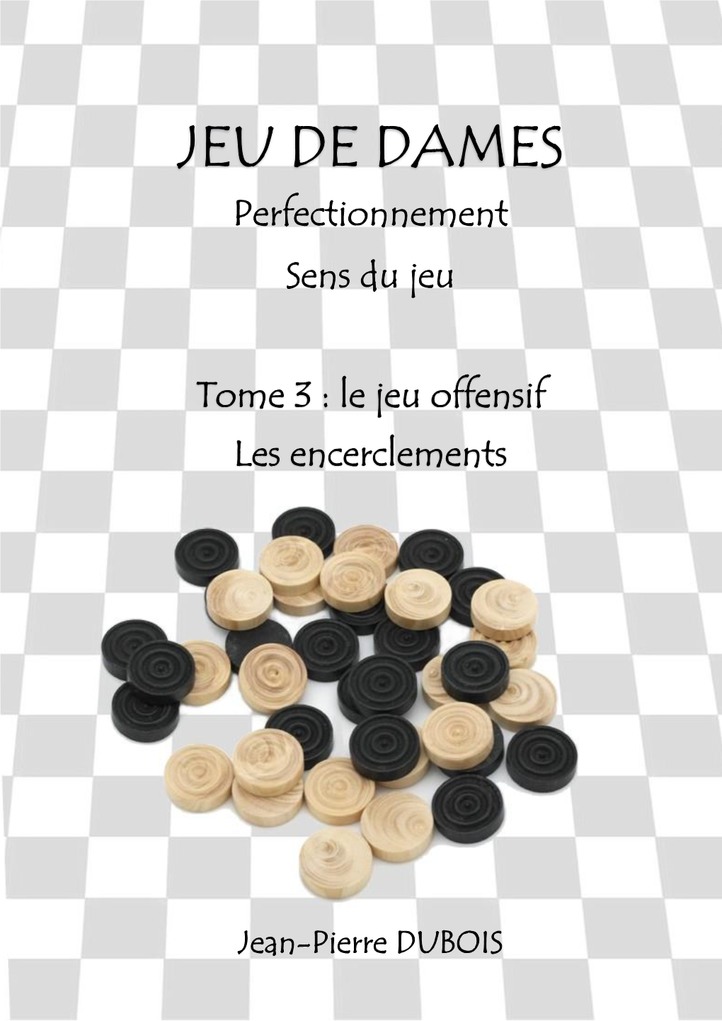 Perfectionnement Sens Du Jeu Tome 3 : Le Jeu Offensif Les