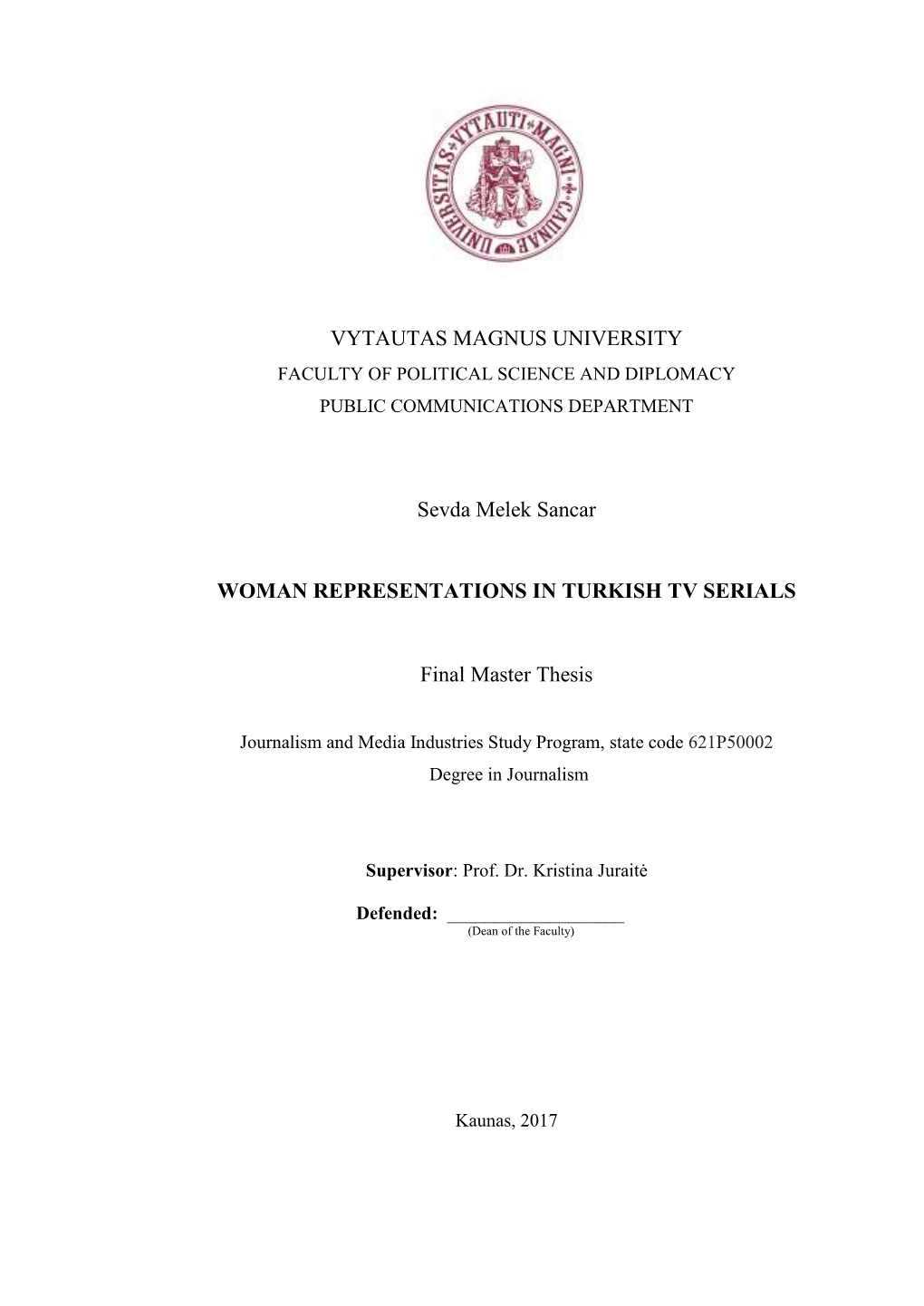 VYTAUTAS MAGNUS UNIVERSITY Sevda Melek Sancar WOMAN REPRESENTATIONS in TURKISH TV SERIALS Final Master Thesis