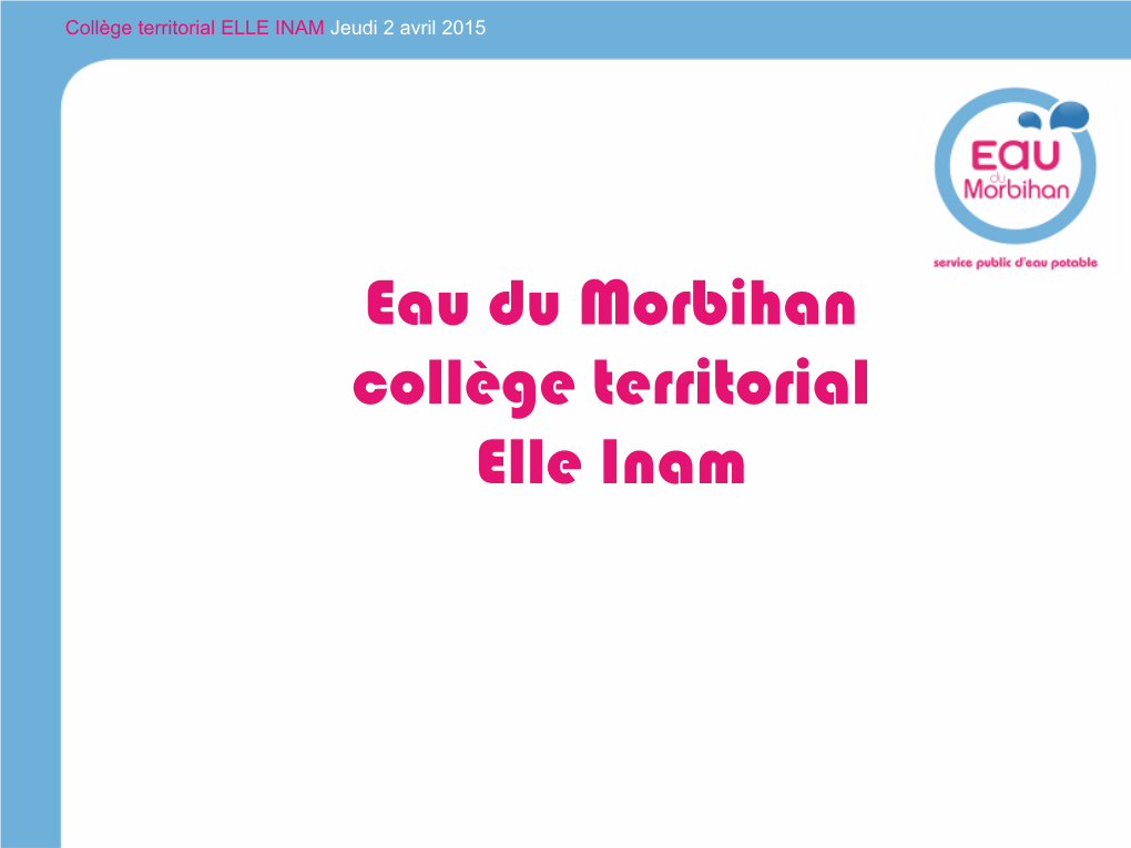 Eau Du Morbihan Collège Territorial Elle Inam Collège Territorial ELLE INAM Jeudi 2 Avril 2015 2