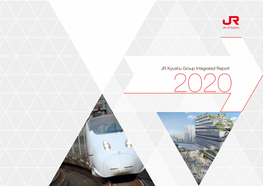 JR Kyushu Group Integrated Report 2020 the Story of Our Value Creation the Foundation of Our Value Creation Results of Value Creation Initiatives