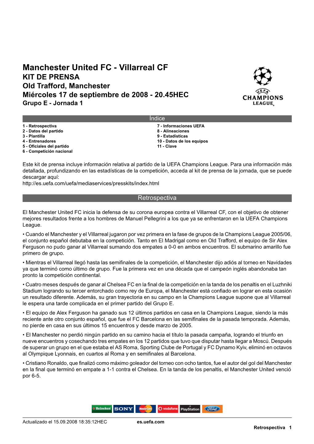 Manchester United FC - Villarreal CF KIT DE PRENSA Old Trafford, Manchester Miércoles 17 De Septiembre De 2008 - 20.45HEC Grupo E - Jornada 1