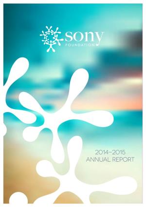 2014-2015 ANNUAL REPORT Sony Foundation Australia Is the Charity Arm of the Sony Companies in Australia