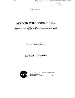 BEYOND the IONOSPHERE: Fifty Years of Satellite Communication