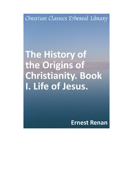 The History of the Origins of Christianity. Book I. Life of Jesus