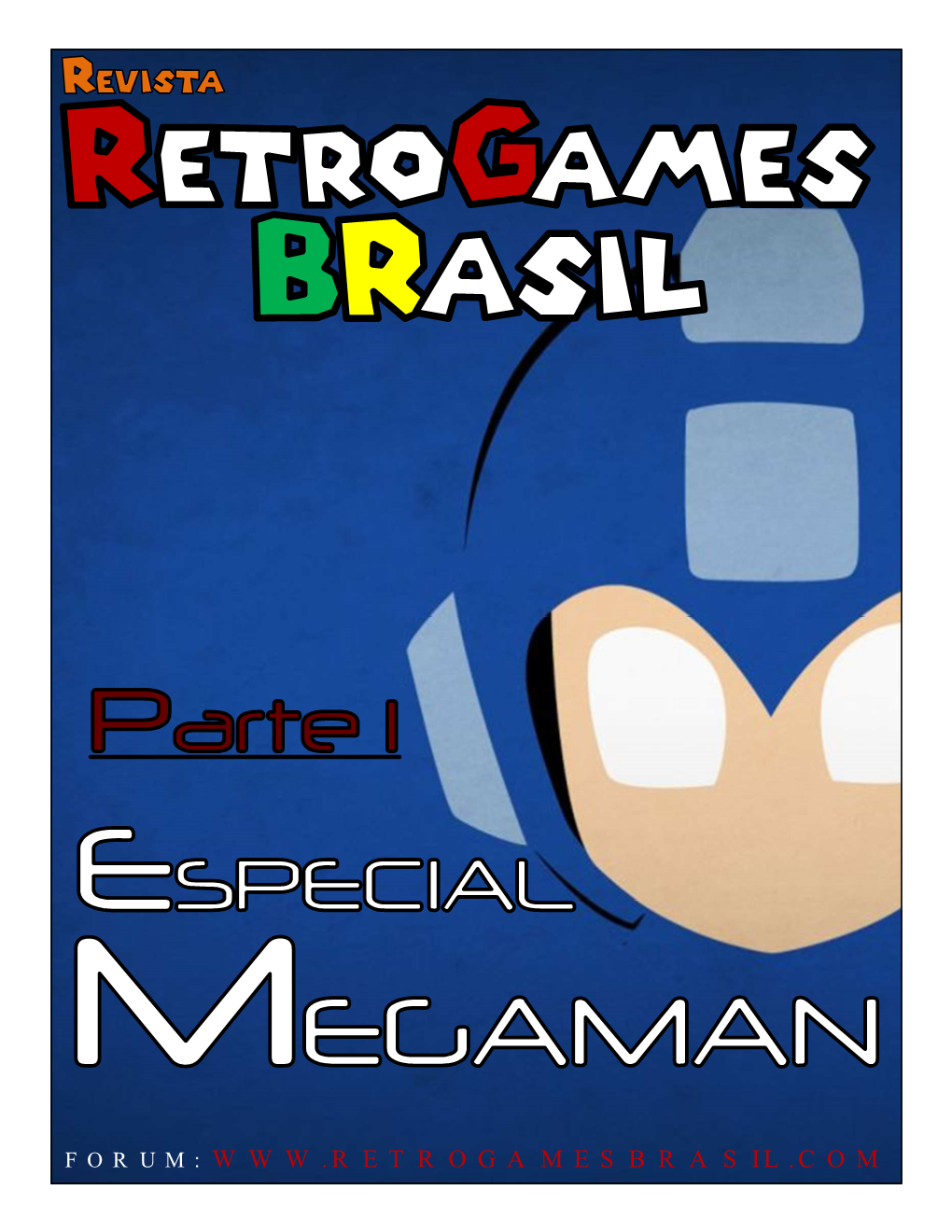 FORUM: APRESENTAÇÃO Há 99% De Chances De Você, Que Está Lendo Esta Revista, Ter Jogado Vários Jogos Da Franquia Mega Man Ao Longo Dos Anos