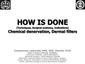 HOW IS DONE (Techniques, Surgical Anatomy, Indications) Chemical Denervation, Dermal Fillers