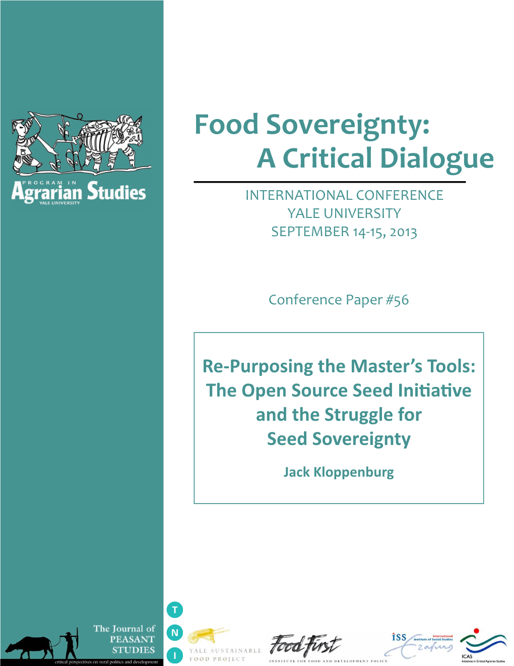 Food Sovereignty: a Critical Dialogue INTERNATIONAL CONFERENCE YALE UNIVERSITY SEPTEMBER 14-15, 2013