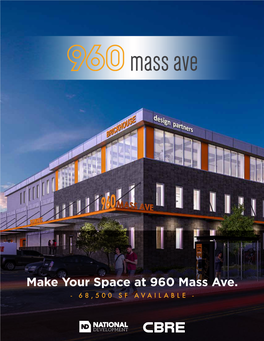 Make Your Space at 960 Mass Ave. - 68,500 SF AVAILABLE - Overview & Specifications