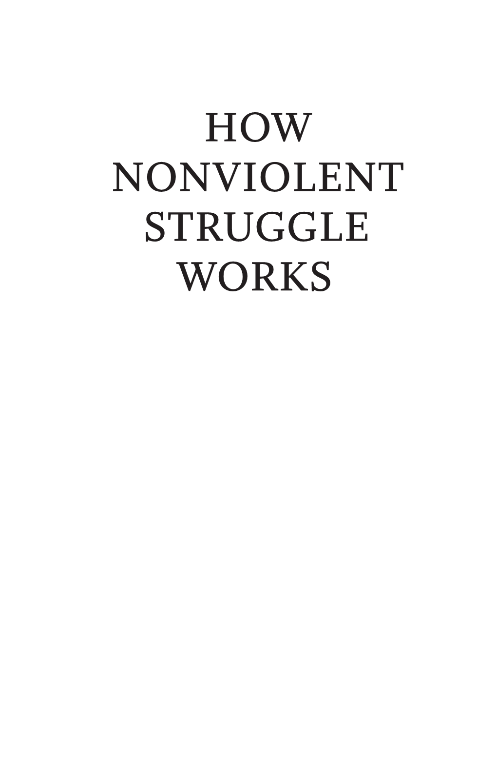 HOW NONVIOLENT STRUGGLE WORKS Ii HOW NONVIOLENT STRUGGLE WORKS